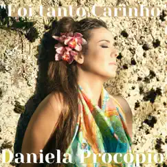 Foi Tanto Carinho - Single by Daniela Procopio album reviews, ratings, credits