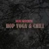 Hop Yoga & Chill - EP album lyrics, reviews, download