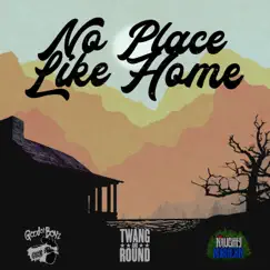 No Place Like Home - Single by The Naughty Northern, Twang and Round & Good Ol' Boyz album reviews, ratings, credits