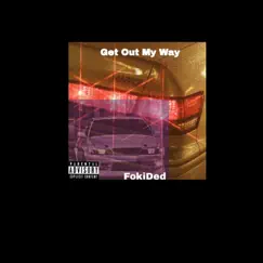 Get Out My Way - Single by FokiDed album reviews, ratings, credits