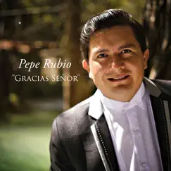 Gracias Señor (Cover) - Single by Pepe Rubio album reviews, ratings, credits