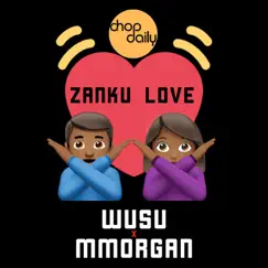 Zanku Love - Single by Chop Daily, Wusu & MMorgan album reviews, ratings, credits