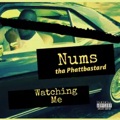 Watching Me - Single by Nums THA Phattbastard album reviews, ratings, credits