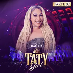 Baú da Taty Girl, Pt. 2 (Ao Vivo) by Taty Girl album reviews, ratings, credits