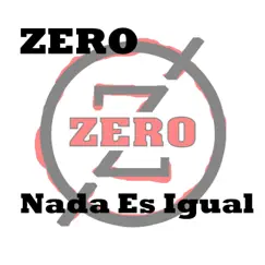 Nada Es Igual - Single by Zero album reviews, ratings, credits