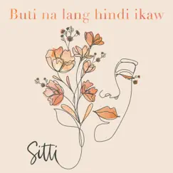 Buti Na Lang Hindi Ikaw - Single by Sitti album reviews, ratings, credits