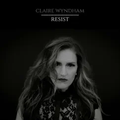Resist - Single by Claire Wyndham album reviews, ratings, credits