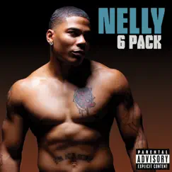 6 Pack (Explicit Version) - EP by Nelly album reviews, ratings, credits
