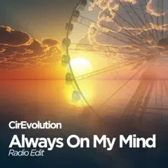 Always On My Mind - Single by CirEvolution album reviews, ratings, credits