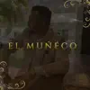 El Muñeco - Single album lyrics, reviews, download
