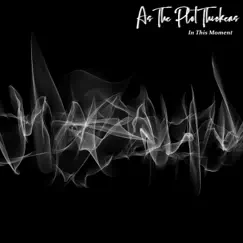 In This Moment - Single by As the Plot Thickens album reviews, ratings, credits