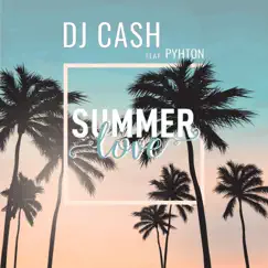 Summer Love (feat. Pyhton) - Single by DJ Cash album reviews, ratings, credits