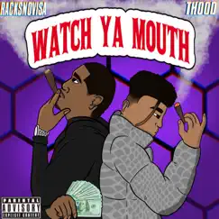 Watch Ya Mouth (feat. T HOOD) Song Lyrics