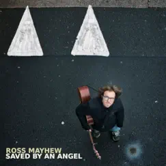 Saved By an Angel - EP by Ross Mayhew album reviews, ratings, credits