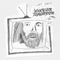 Whatever Tomorrow (Soulwax Remix) - Single by Chet Faker album reviews, ratings, credits