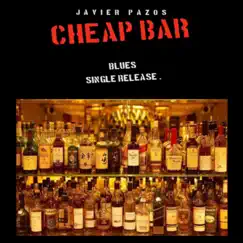 Cheap Bar Blues - Single by Javier Pazos album reviews, ratings, credits