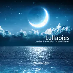 Lullabies on the Piano with Ocean Waves: Relaxing Piano Music to Help You Sleep, Easy Listening Piano Melody for Relaxation by Slumber Music Zone album reviews, ratings, credits