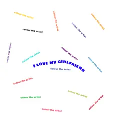 I Love My Girlfriend - EP by Colour the Artist album reviews, ratings, credits