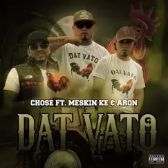 Dat Vato (feat. Chose) - Single by Meskin Ke & Aron album reviews, ratings, credits