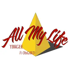 All My Life (feat. YBKGEE) - Single by Ohso Daillest album reviews, ratings, credits