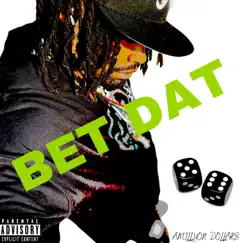 Bet Dat - Single by Amillyon Dollars album reviews, ratings, credits