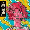 Time Off - Single album lyrics, reviews, download