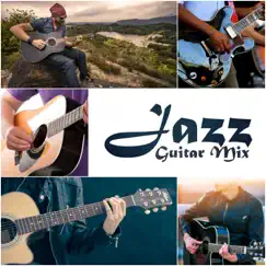 Jazz Guitar Mix: Best Background Music for Restaurants, Cafe, Cocktails & Wine Party, Romantic Acoustic & Smooth Electric Jazz Guiatrs by Various Artists album reviews, ratings, credits