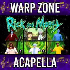 Rick and Morty Theme (Acapella) [Acapella] - Single by The Warp Zone album reviews, ratings, credits