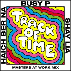 Track of Time (Masters At Work Mix) [feat. Haich Ber Na & Shay Lia] - Single by Busy P & Masters At Work album reviews, ratings, credits