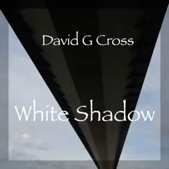 White Shadow - Single by David G Cross album reviews, ratings, credits