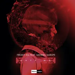 Save Me (feat. Sandra Garupe) - Single by Freaky DJs album reviews, ratings, credits