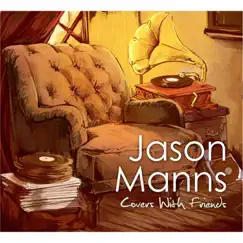 Covers with Friends by Jason Manns album reviews, ratings, credits