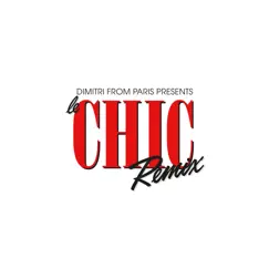Dimitri from Paris Presents: Le CHIC Remix by Chic & Dimitri from Paris album reviews, ratings, credits