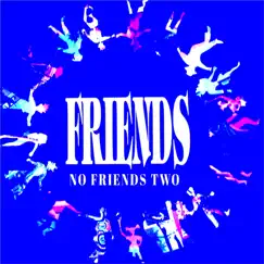 No Friends Two - Single by Friends album reviews, ratings, credits