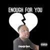 Enough for You - Single album lyrics, reviews, download