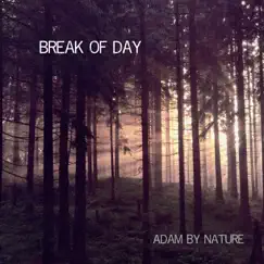 Break of Day - EP by Adam By Nature album reviews, ratings, credits