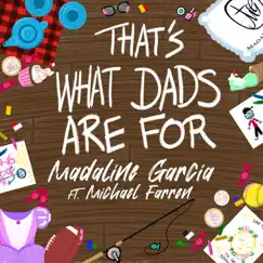 That's What Dads Are For (feat. Michael Farren) - Single by Madaline Garcia album reviews, ratings, credits