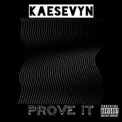 Prove It - Single by Kaesevyn album reviews, ratings, credits