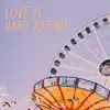 Love Is Hard To Find - Single album lyrics, reviews, download