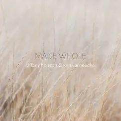 Made Whole - Single by Tiffany Hobson & Ken Verheecke album reviews, ratings, credits
