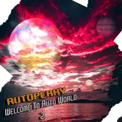 Welcome To Auto World 2 - EP by Autoperky album reviews, ratings, credits