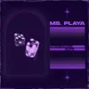 Ms. Playa - Single album lyrics, reviews, download
