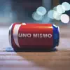 Uno Mismo - Single album lyrics, reviews, download