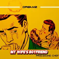 My wife's boyfriend (Remix) - Single by Dreamz album reviews, ratings, credits