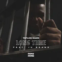 Long Time (feat. Ju Beans) - Single by Teflon Mark album reviews, ratings, credits