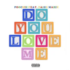 Do you love me (feat. Paige Marie) - Single by Poochie album reviews, ratings, credits
