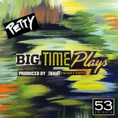 Big Time Plays - Single by Petty album reviews, ratings, credits