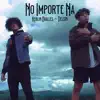 No Importe Na (feat. Delsin) - Single album lyrics, reviews, download