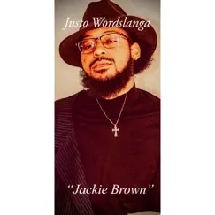 Jackie Brown - Single by Justo Wordslanga album reviews, ratings, credits