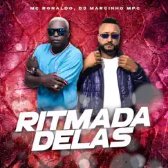 Ritmada Delas (feat. Dj Marcinho Mpc) - Single by Mc Ronaldo album reviews, ratings, credits